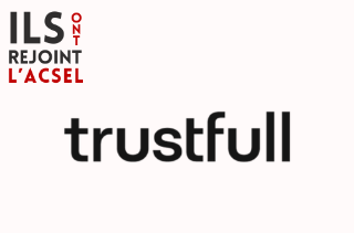Pourquoi Trustfull a rejoint l'ACSEL ?