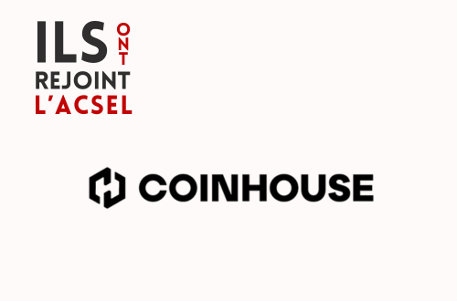 Pourquoi CoinHouse a rejoint l'ACSEL ?