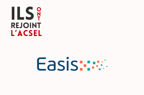 Pourquoi Easis a rejoint l'ACSEL ?
