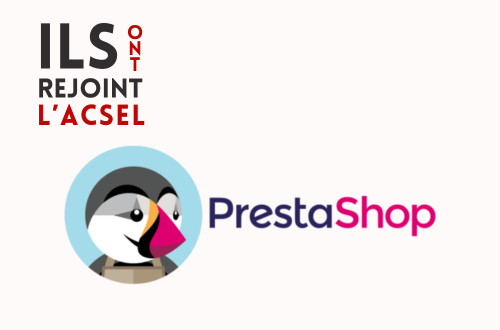 Pourquoi PrestaShop a rejoint l'ACSEL ?