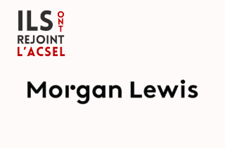 Pourquoi Morgan Lewis & Bockius a rejoint l'ACSEL ?