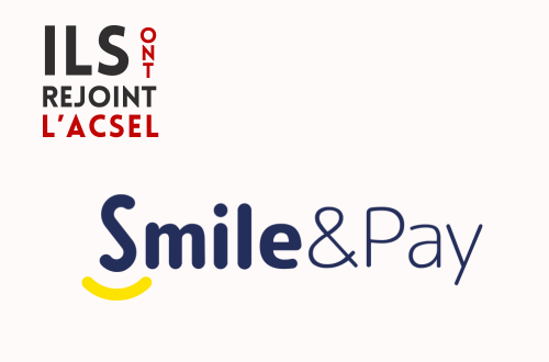 Pourquoi Smile&Pay a rejoint l'ACSEL ?