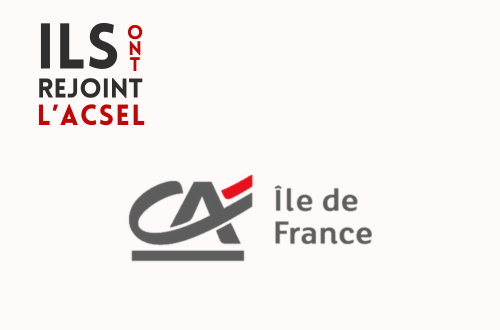Pourquoi Crédit Agricole Ile de France a rejoint l'ACSEL ?
