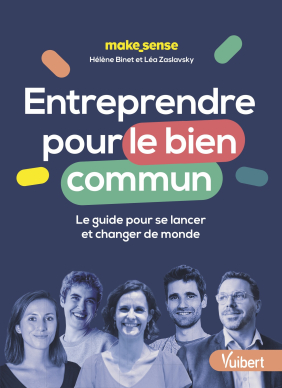 Entreprendre pour le bien commun - Hélène Binet & Léa  Zaslavsky