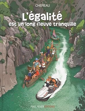 l'égalité un long fleuve - Antoine Chereau