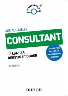 Consultant - Se lancer, réussir et durer (4e édition) - Arnaud Cielle