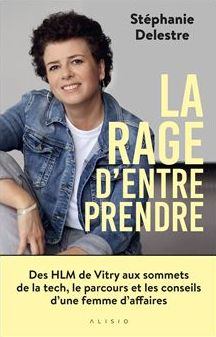 La rage d’entreprendre - Stéphanie Delestre	