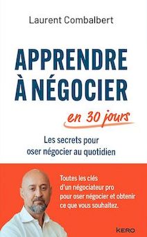Apprendre à négocier en 30 jours - Laurent Combalbert