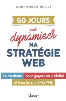 60 JOURS pour dynamiser ma stratégie web - Jean-François Detout