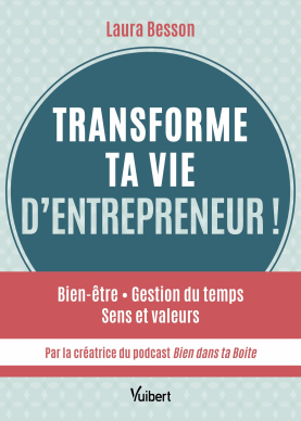 Transforme ta vie d'entrepreneur - Laura Besson
