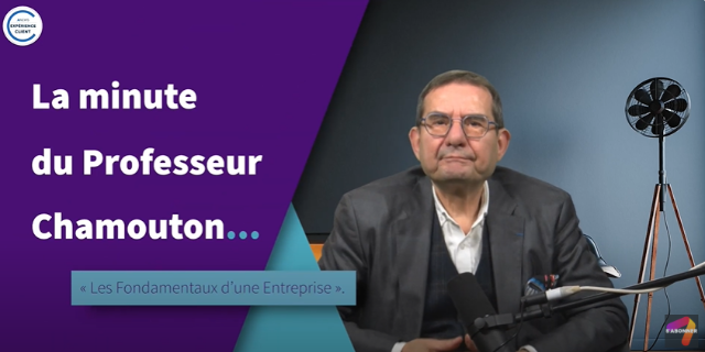  Les Fondamentaux d’une Entreprise – La Minute du Professeur Chamouton