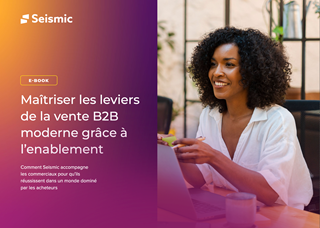 Maîtriser les leviers de la vente B2B moderne grâce à l'enablement