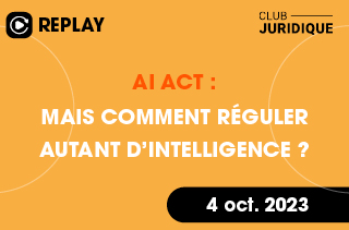 AI ACT : mais comment réguler autant d’intelligence ?