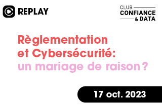 Règlementation et Cybersécurité: un mariage de raison?