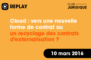 Cloud : vers une nouvelle forme de contrat ou un recyclage des contrats d'externalisation ?