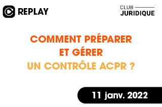 Comment préparer et gérer un contrôle ACPR ?