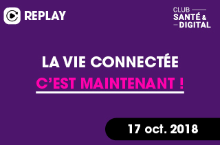 La vie connectée c'est maintenant !
