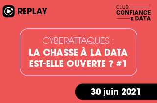 Cyberattaques : la chasse à la data est-elle ouverte ? #1