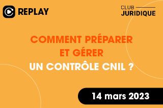 Comment préparer et gérer un contrôle CNIL ?