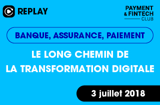 Banque, Assurance, Paiement : le long chemin de la transformation digitale
