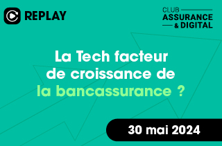 La Tech facteur de croissance de la bancassurance ? 
