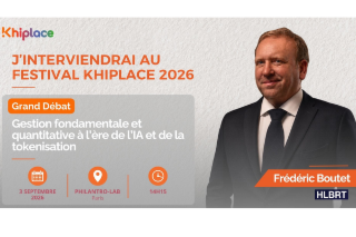 ⭐️ Frédéric Boutet (HLBRT) au Festival Khiplace : l’IA va-t-elle rebattre les cartes de la gestion d’actifs ?