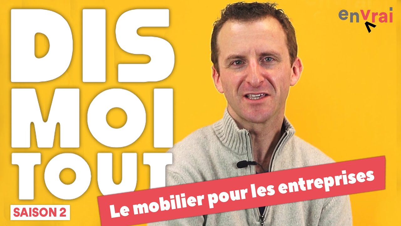 [DIS MOI TOUT] Sur le mobilier d’entreprise