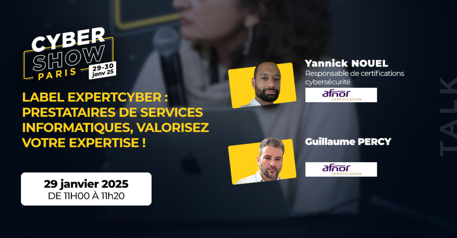 [TALK] Label ExpertCyber : prestataires de services informatiques, valorisez votre expertise ! - AFNOR Certification
