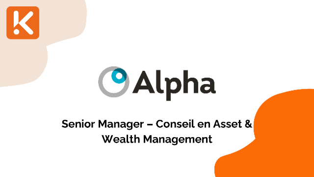 Alpha FMC recherche un Senior Manager – Conseil en Asset & Wealth Management (F/H)