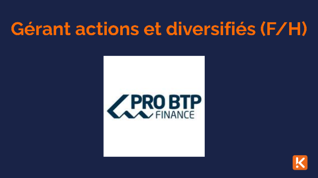 PRO BTP Finance recherche un gérant actions et diversifiés à Paris