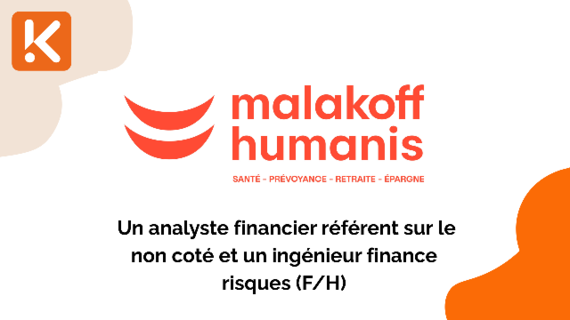 Malakoff Humanis recherche un analyste financier référent sur le non coté et un ingénieur finance risques (F/H)