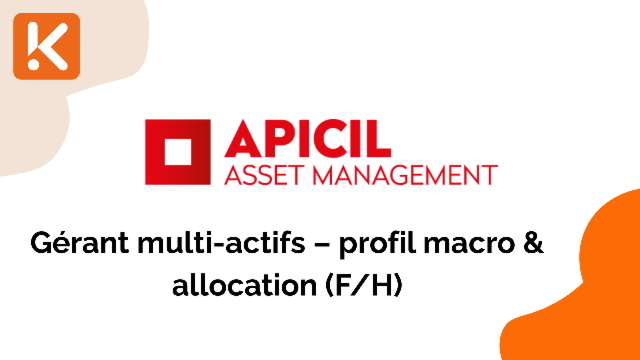 Apicil AM recherche un Gérant multi-actifs – profil macro & allocation (F/H)