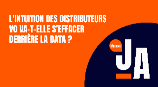 Émission du JA spéciale VO - L'intuition des distributeurs VO va-t-elle s'effacer derrière la data ?