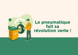 Le pneumatique fait sa révolution verte ! 