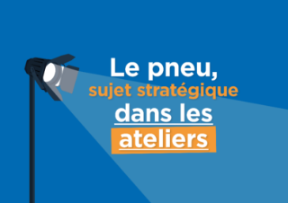 Le pneu, sujet stratégique dans les ateliers