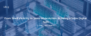 De la visibilité en rayon à l’action à l’échelle du magasin : construire un Store Digital Twin