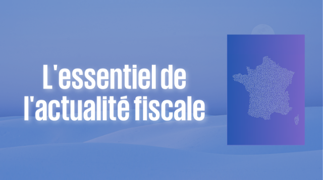 Module 5 - L'essentiel de l'actualité fiscale