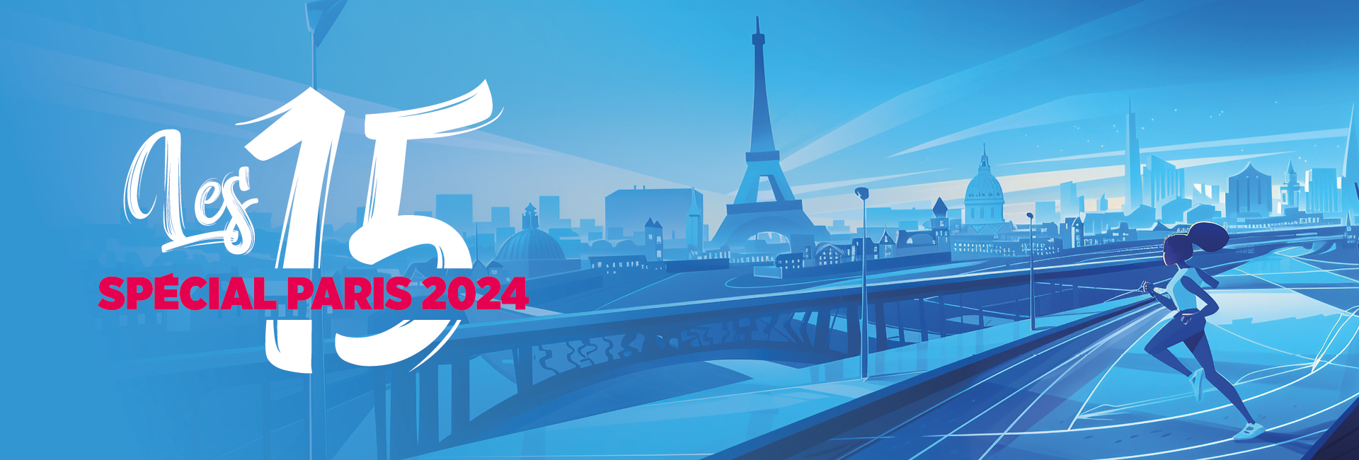 Les 15 : spécial Paris 2024