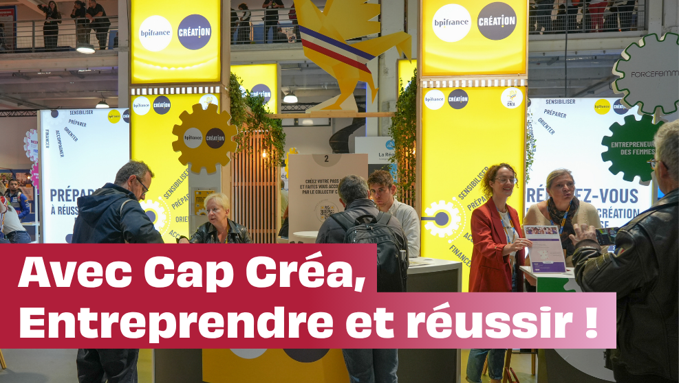 Avec Cap Créa, entreprendre et réussir !