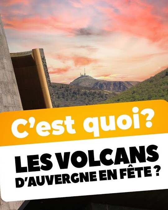 PROLIXE | C'EST QUOI LES VOLCANS D'AUVERGNE EN FÊTE ?