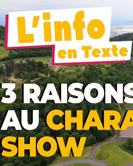 TOP 3 DES RAISONS DE TE RENDRE AU CHARADE SUPER SHOW !