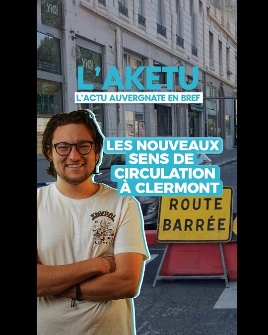 LES NOUVEAUX SENS DE CIRCULATION À CLERMONT-FD !