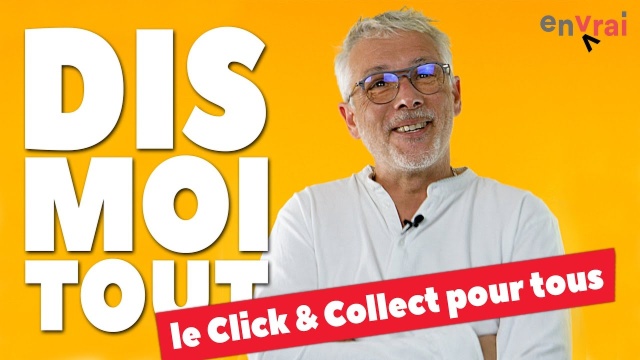 [ DIS MOI TOUT ] le Click & Collect pour tous