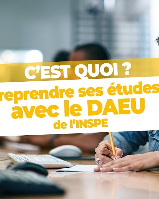 C'EST COMMENT DE REPRENDRE SES ÉTUDES AVEC LA FORMATION DAEU DE L'INSPE ?