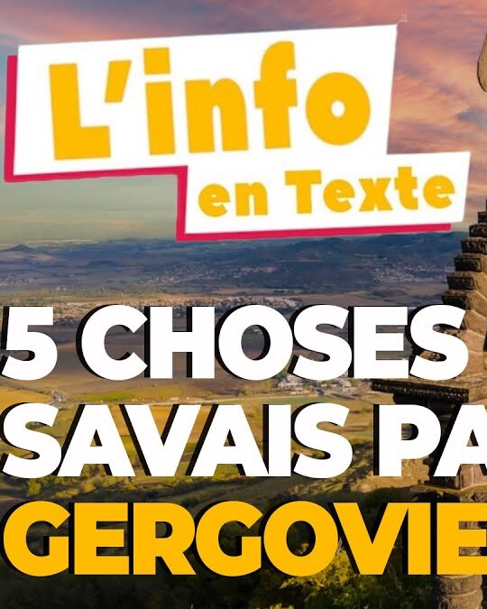 LES 5 CHOSES QUE TU NE SAIS PAS SUR GERGOVIE