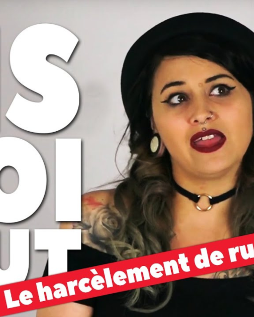  [ DIS MOI TOUT ] Le harcèlement de rue
