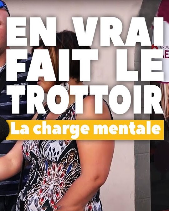 [ EN VRAI FAIT LE TROTTOIR ] La charge mentale, c'est quoi déjà ?