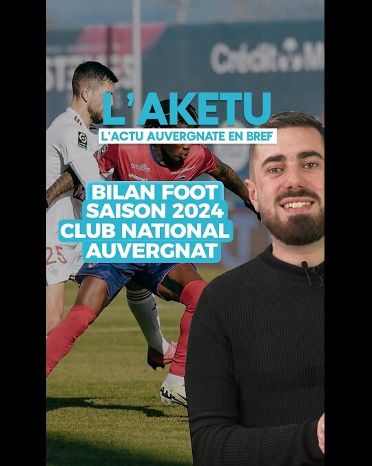 BILAN FOOT SAISON 2024 CLUB NATIONAL AUVERGNAT