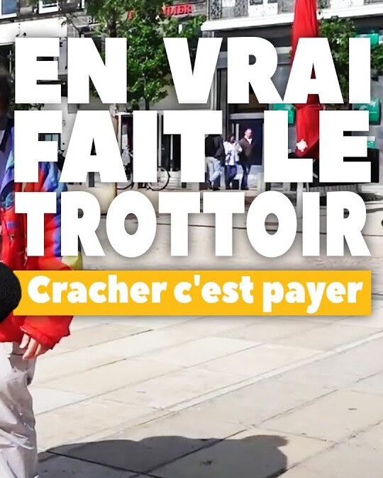 [ EN VRAI FAIT LE TROTTOIR ] Cracher c'est payer