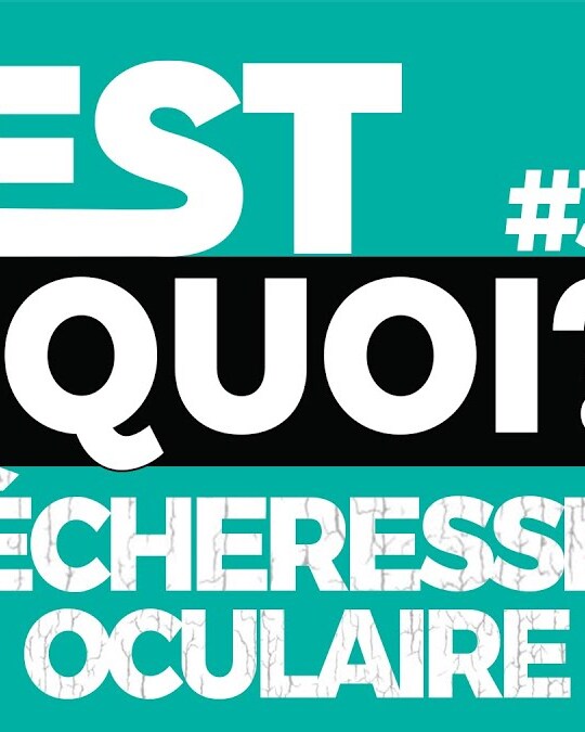 C'EST QUOI LA SÉCHERESSE OCULAIRE ?
